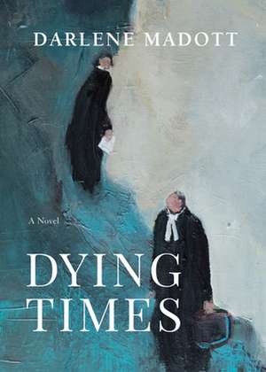 Dying Times de Darlene Madott