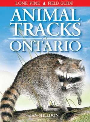 Animal Tracks of Ontario de Ian Sheldon