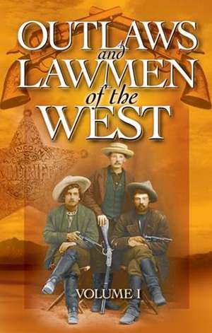 Outlaws and Lawmen of the West: Volume I de M.A. Macpherson