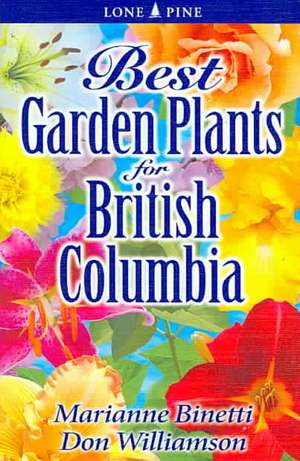 Best Garden Plants for British Columbia de Marianne Binetti