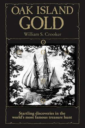 Oak Island Gold de William S. Crooker