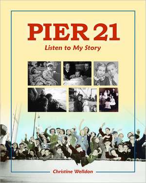 Pier 21: Listen to My Story de Christine Welldon