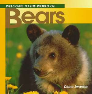 Welcome to the World Bears de Diane Swanson