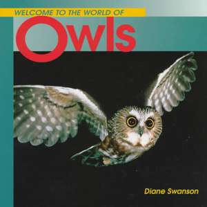 Welcome to the World of Owls de Diane Swanson