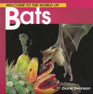 Welcome to the World of Bats de Diane Swanson