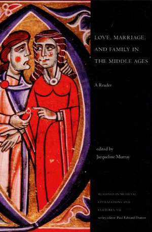 Love, Marriage, and Family in the Middle Ages: A Reader de Jacqueline Murray