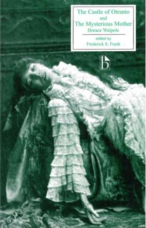 The Castle of Otranto and the Mysterious Mother: A Gothic Story; And, the Mysterious Mother : A Tragedy de Horace Walpole