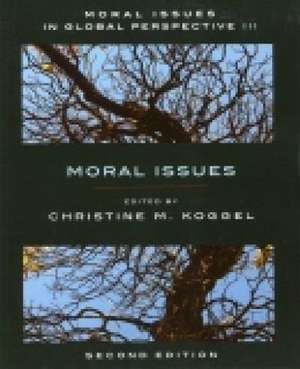 Moral Issues in Global Perspective - Volume 3: Moral Issues - Second Edition de Christine Koggel