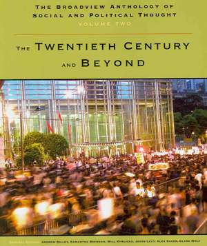 The Broadview Anthology of Social and Political Thought - Volume 2: The Twentieth Century and Beyond de Andrew Bailey