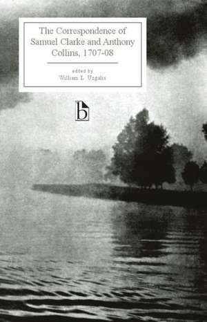 The Correspondence of Samuel Clarke and Anthony Collins, 1707-08 de Samuel Comp Clarke