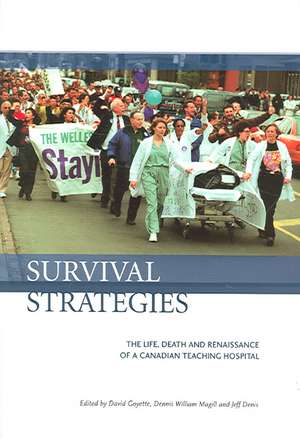 Survival Strategies: The Life, Death and Renaissance of a Canadian Teaching Hospital de David Goyette