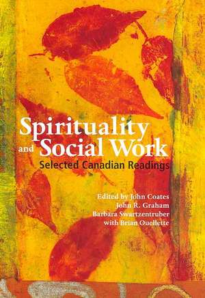 Spirituality and Social Work: Selected Canadian Readings de John Coates