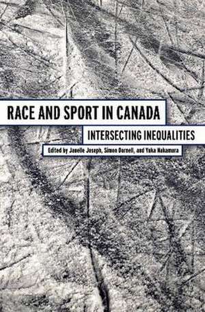 Race and Sport in Canada: Intersecting Inequalities de Janelle Joseph