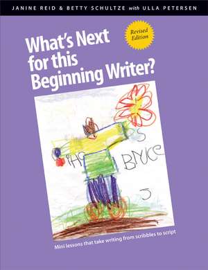 What's Next for This Beginning Writer?: Mini-Lessons That Take Writing from Scribbles to Script de Janine Reid