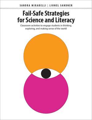 Fail-Safe Strategies for Science and Literacy: Classroom activities to engage students in thinking, exploring, and making sense of the world de Sandra Mirabelli