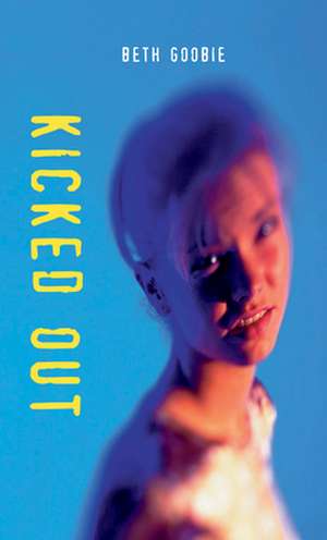 Kicked Out de Beth Goobie