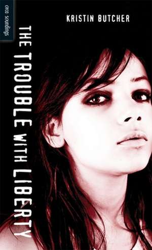 The Trouble with Liberty de Kristin Butcher