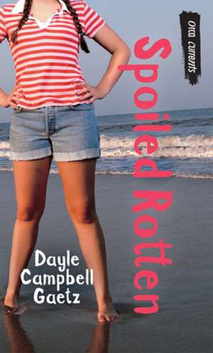 Spoiled Rotten de Dayle Campbell Gaetz