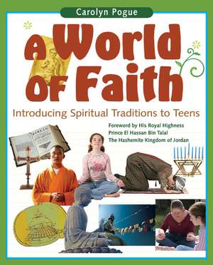 A World of Faith: Introducing Spiritual Traditions to Teens de Carolyn Pogue