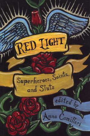 Red Light: Superheroes, Saints, and Sluts de Anna Camilleri