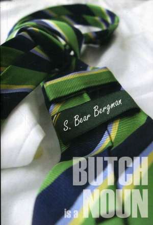 Butch is a Noun de S. Bear Bergman