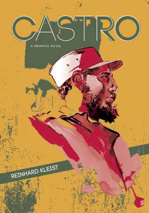 Castro: A Graphic Novel de Reinhard Kleist