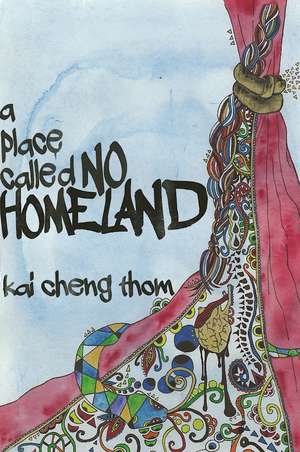 A Place Called No Homeland de Kai Cheng Thom