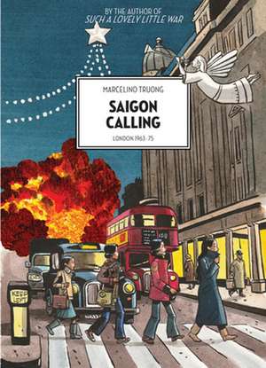 Saigon calling: London 1963-75 de Marcelino Truong