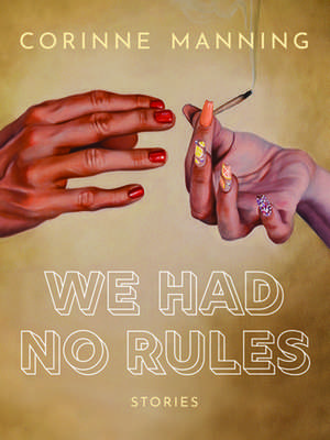 We Had No Rules de Corinne Manning