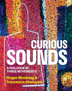 Curious Sounds: A Dialogue in Three Movements de Roger Mooking