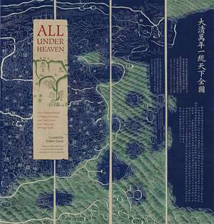 All under Heaven: The Chinese World in Maps, Pictures, and Texts from the Collection of Floyd Sully de Walter Davis