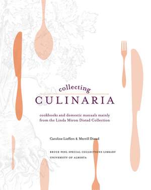 Collecting Culinaria: Cookbooks and domestic manuals mainly from the Linda Miron Distad Collection de Merrill Distad