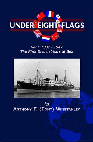 Under Eight Flags Volume I de Anthony F. Winstanley