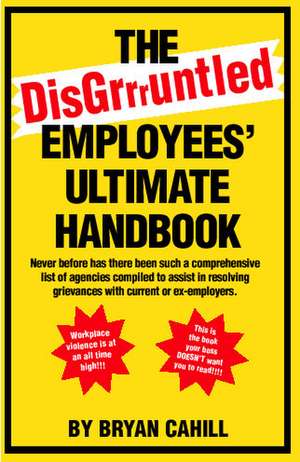 The Disgruntled Employees' Ultimate Handbook de Bryan Cahill