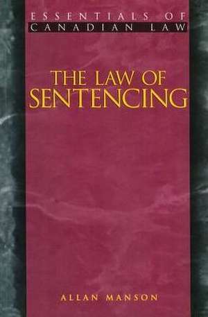 The Law of Sentencing de Allan Manson