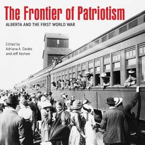 Frontier of Patriotism: Alberta & the First World War de L. James Dempsey