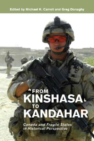 From Kinshasa to Kandahar: Canada and Fragile States in Historical Perspective de Julian Schofield