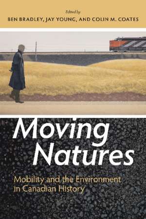 Moving Natures: Mobility and Environment in Canadian History de Daniel Macfarlane