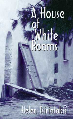 A House of White Rooms de Helen Tsiriotakis