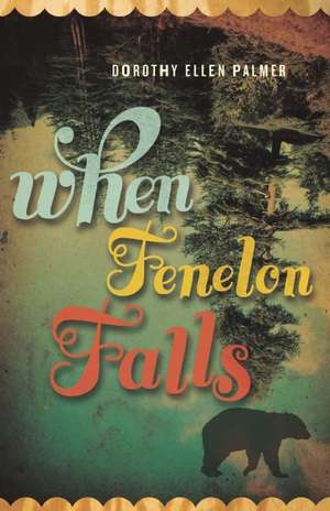 When Fenelon Falls de Dorothy Ellen Palmer