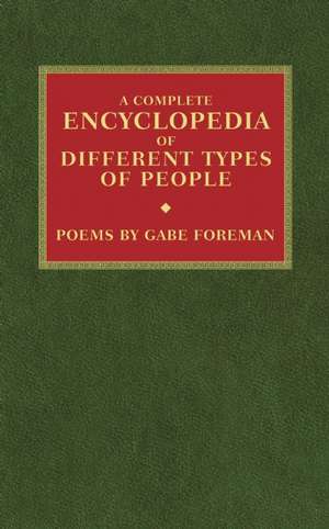 A Complete Encyclopedia of Different Types of People de Gabe Foreman