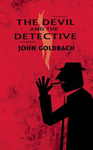 The Devil and the Detective de John Goldbach