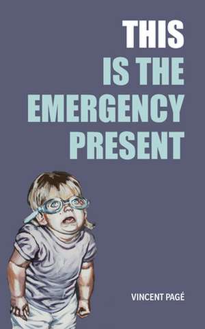 This Is the Emergency Present de Vincent Page