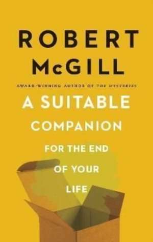 A Suitable Companion for the End of Your Life de Robert Mcgill