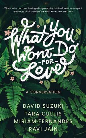 What You Won't Do for Love: A Conversation de David Suzuki