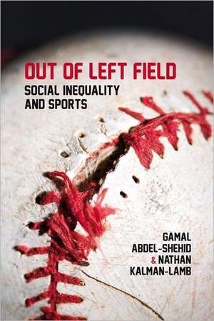 Out of Left Field – Social Inequality and Sport de Gamal Abdel–shehid