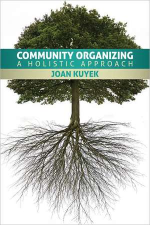 Community Organizing: A Holistic Approach de Joan Newman Kuyek