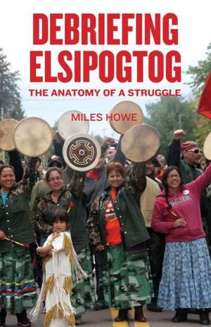 Debriefing Elsipogtog de Miles Howe