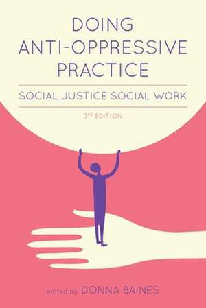 Doing Anti–Oppressive Practice – Social Justice Social Work, 2nd edition de Donna Baines