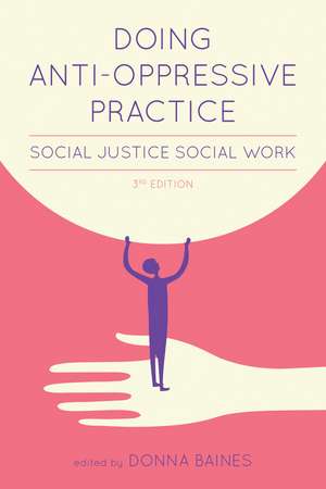 Doing Anti-Oppressive Practice, Third Edition: Social Justice Social Work de Donna Baines
